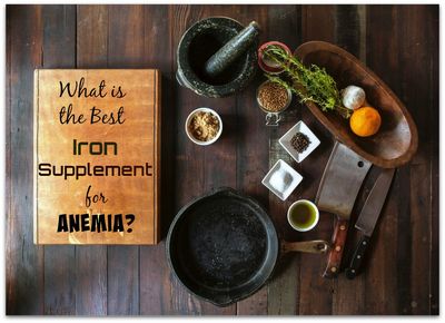Best Iron Supplements For Your Health anemia and